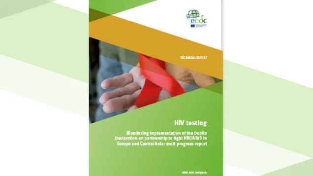 Cover of HIV testing, Monitoring implementation of the Dublin Declaration on partnership to fight HIV/AIDS in Europe and Central Asia: 2018 progress report