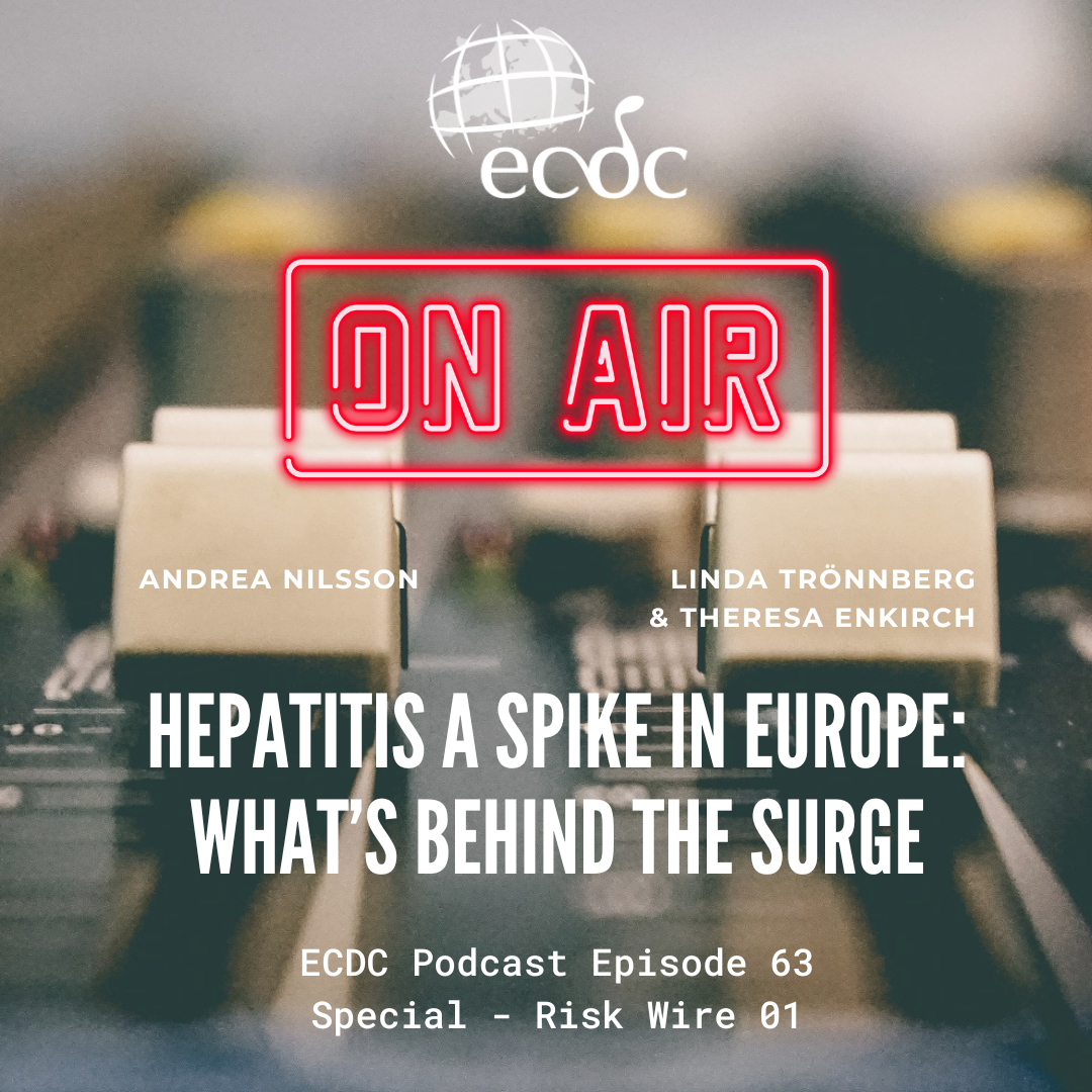 ECDC: On Air - Episode 63 - Risk Wire: Hepatitis A Spike in Europe ...